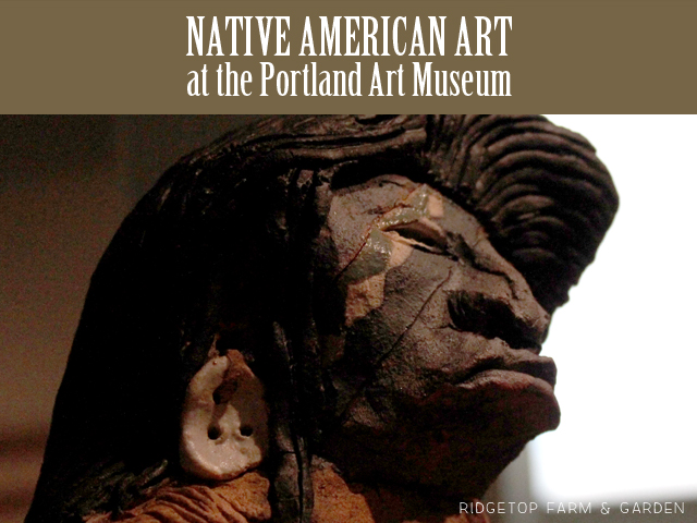 Ridgetop Farm & Garden |Portland Art Museum | Native American