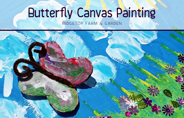 Ridgetop Farm and Garden | Butterfly Canvas Painting | Kids Art | How to